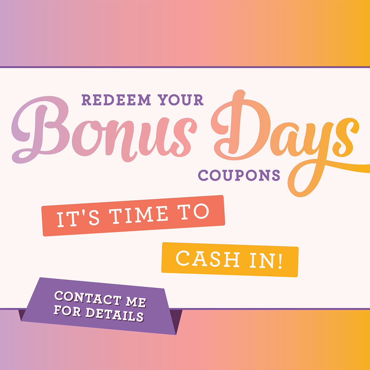 Bonus Days Time to Redeem your coupons