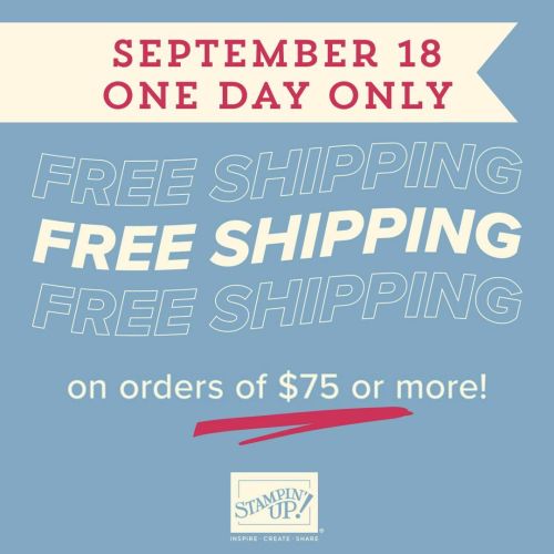 Stampin' Up! Free Shipping one day only-visit jsutstampin.com to place your Stampin' Up! order-Jeanie Stark StampinUp